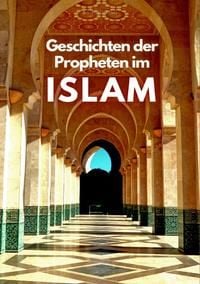 Produktbild: Geschichten der Propheten im Isl&acirc;m