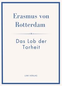 Produktbild: Erasmus von Rotterdam: Das Lob der Torheit. Neuausgabe