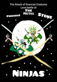 Produktbild: The Attack of Financial Creatures Love Battle of The Precious Metal Stone Ninjas part six