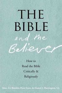 Produktbild: The Bible and the Believer: How to Read the Bible Critically and Religiously