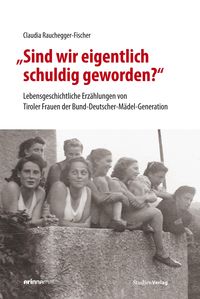 Bild vom Artikel „Sind wir eigentlich schuldig geworden?“ vom Autor Claudia Rauchegger-Fischer