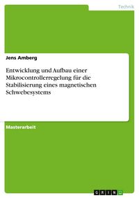 Produktbild: Entwicklung und Aufbau einer Mikrocontrollerregelung f&uuml;r die Stabilisierung eines magnetischen Schwebesystems