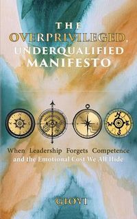 Produktbild: The Overprivileged, Underqualified Manifesto