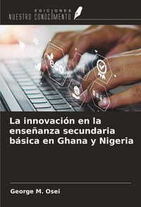 Produktbild: La innovaci&oacute;n en la ense&ntilde;anza secundaria b&aacute;sica en Ghana y Nigeria