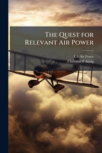 Produktbild: The Quest for Relevant Air Power