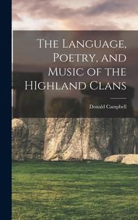 Produktbild: The Language, Poetry, and Music of the HIghland Clans