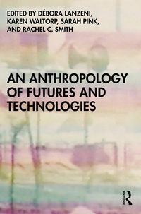 Produktbild: An Anthropology of Futures and Technologies