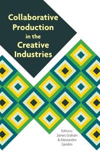 Produktbild: Collaborative Production in the Creative Industries