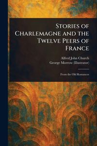 Produktbild: Stories of Charlemagne and the Twelve Peers of France
