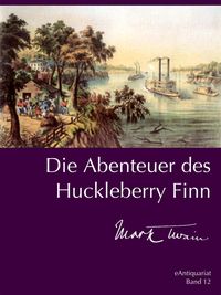 Die Abenteuer des Huckleberry Finn Mark Twain
