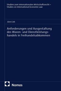 Produktbild: Anforderungen und Ausgestaltung des Waren- und Dienstleistungshandels in Freihandelsabkommen
