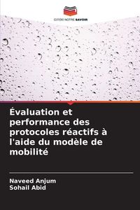 Produktbild: &Eacute;valuation et performance des protocoles r&eacute;actifs &agrave; l'aide du mod&egrave;le de mobilit&eacute;