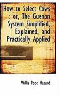 Produktbild: How to Select Cows: Or, the Guenon System Simplified, Explained, and Practically Applied
