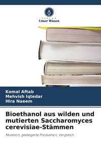 Produktbild: Bioethanol aus wilden und mutierten Saccharomyces cerevisiae-St&auml;mmen