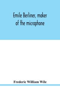 Produktbild: Emile Berliner, maker of the microphone