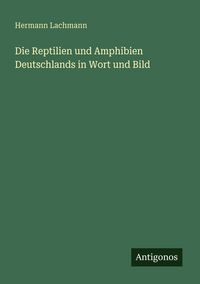 Produktbild: Die Reptilien und Amphibien Deutschlands in Wort und Bild