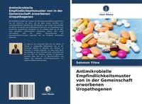 Produktbild: Antimikrobielle Empfindlichkeitsmuster von in der Gemeinschaft erworbenen Uropathogenen