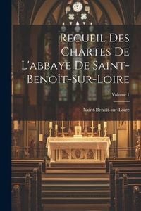 Produktbild: Recueil Des Chartes De L'abbaye De Saint-Beno&icirc;t-Sur-Loire; Volume 1