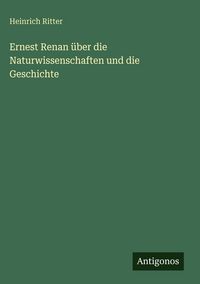 Produktbild: Ernest Renan &uuml;ber die Naturwissenschaften und die Geschichte