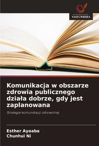 Produktbild: Komunikacja w obszarze zdrowia publicznego dzia&iquest;a dobrze, gdy jest zaplanowana