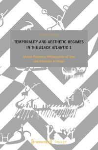 Produktbild: Temporality and Aesthetic Regimes in the >Black Atlantic< 1
