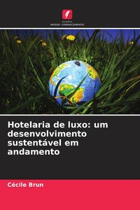 Produktbild: Hotelaria de luxo: um desenvolvimento sustent&aacute;vel em andamento