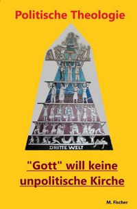 Produktbild: Politische Theologie - Gott will keine unpolitische Kirche.