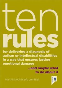 Produktbild: Ten Rules for Delivering a Diagnosis of Autism or Learning Disabilities in a Way That Ensures Lasting Emotional Damage