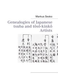 Produktbild: Genealogies of Japanese tsuba and t&ocirc;s&ocirc;-kink&ocirc; Artists