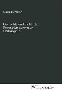 Produktbild: Gechichte und Kritik der Prinzipien der neuen Philosophie