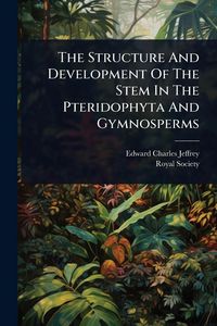 Produktbild: The Structure And Development Of The Stem In The Pteridophyta And Gymnosperms