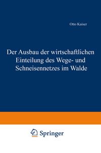 Produktbild: Der Ausbau der wirtschaftlichen Einteilung des Wege- und Schneisennetzes im Walde
