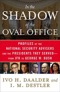 Produktbild: In the Shadow of the Oval Office: Profiles of the National Security Advisers and the Presidents They Served - From JFK to George W. Bush
