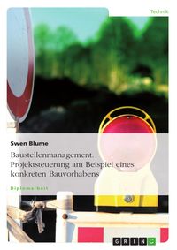 Produktbild: Baustellenmanagement Projektsteuerung am Beispiel eines konkreten Bauvorhabens