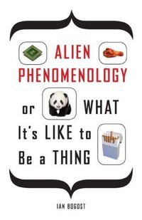 Produktbild: Alien Phenomenology, or What It's Like to Be a Thing
