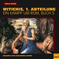 Produktbild: Witichis, 1. Abteilung (Ein Kampf um Rom, Buch 5)
