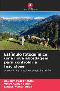 Produktbild: Est&iacute;mulo fotoqu&iacute;mico: uma nova abordagem para controlar a fasciolose