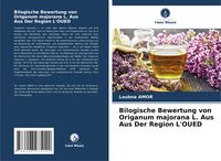 Produktbild: Bilogische Bewertung von Origanum majorana L. Aus Aus Der Region L'OUED