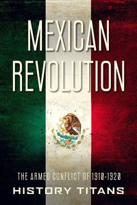 Produktbild: Mexican Revolution: The Armed Conflict of 1910-1920
