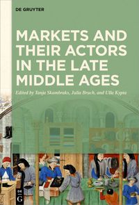 Produktbild: Markets and their Actors in the Late Middle Ages