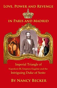 Produktbild: Imperial Triangle of Napoleon III, Empress Eugenie and the Intriguing Duke of Sesto