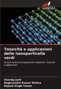 Produktbild: Tossicit&agrave; e applicazioni delle nanoparticelle verdi