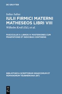 Produktbild: Iulius Firmicus Maternus: Matheseos libri VIII / Libros IV posteriores cum praefatione et indicibus continens