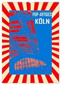 Produktbild: Pop-Artiges K&ouml;ln (Wandkalender 2026 DIN A2 hoch), CALVENDO Monatskalender