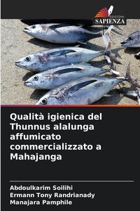 Produktbild: Qualit&agrave; igienica del Thunnus alalunga affumicato commercializzato a Mahajanga