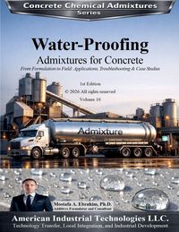 Produktbild: Water-Proofing Admixtures for Concrete - From Formulation to Field Applications, Troubleshooting & Case Studies