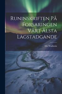 Produktbild: Runinskriften P&aring; Forsaringen V&aring;rt &Auml;lsta Lagstadgande
