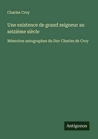 Produktbild: Une existence de grand seigneur au seizi&egrave;me si&egrave;cle