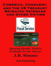 Produktbild: Comerica, Conduent and the U.S. Treasury Betrayed Veterans and Other Victims