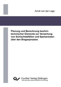 Produktbild: Planung und Berechnung baulichtechnischer Elemente zur Verwertung von Schlachtabf&auml;llen und Speiseresten &uuml;ber den Biogasprozess